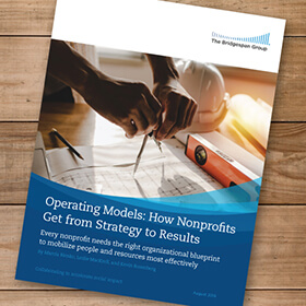 Operating Models: How Nonprofits Get from Strategy to Results, Bridgespan.org
