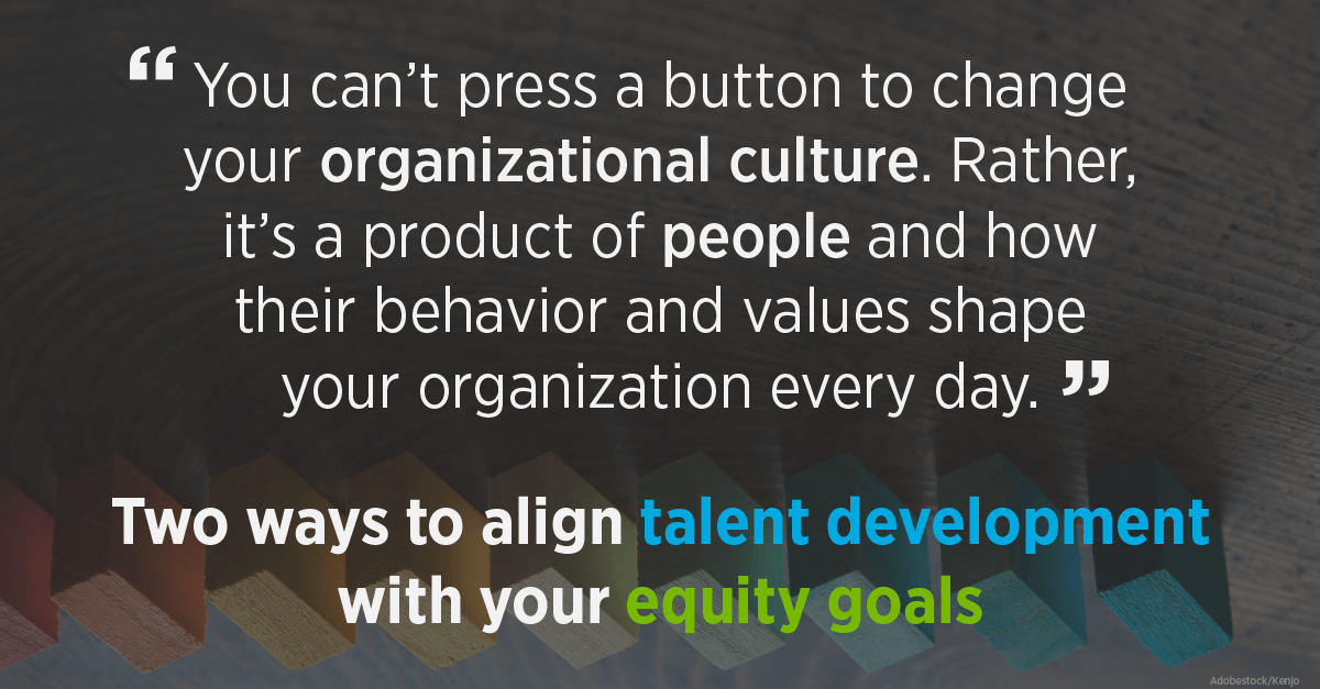 Two Ways to Align Talent Development with Your Equity Goals | Bridgespan